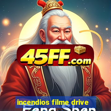 incendios filme drive